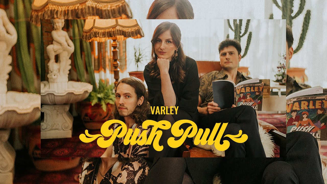 Varley - Push Pull (Official Video)